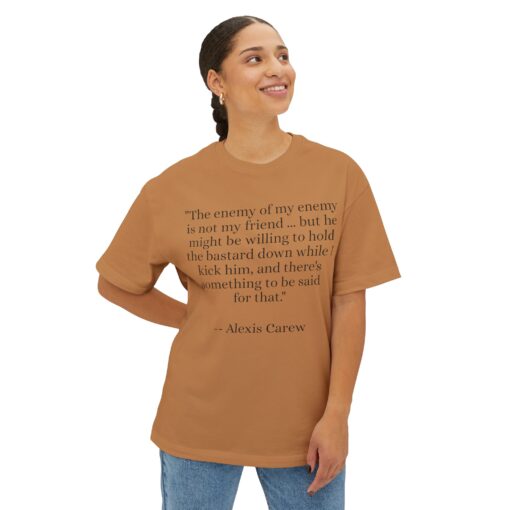The Enemy of My Enemy - Alexis Carew - Unisex Oversized Boxy Tee